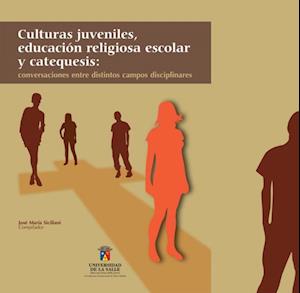 Culturas juveniles, educación religiosa escolar y catequesis