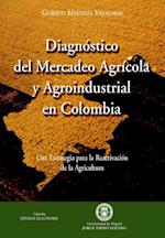 Diagnóstico del mercadeo agrícola y agroindustrial en Colombia