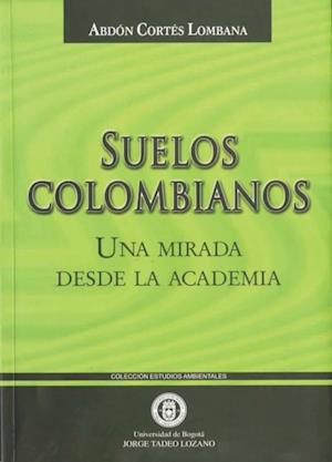 Suelos colombianos. Una mirada desde la Academia