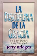 La Disciplina de la Gracia = The Discipline of Grace