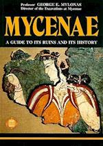 Mycenae - A Guide to its ruins and History