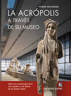 The Acropolis Through its Museum (Spanish language edition)