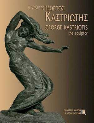 George Kastriotis: The Sculptor 1899-1969