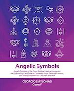 Angelic Symbols: Angelic Symbols of the Purest Spiritual Healing Energy and the Highest Light and Love to Completely Purify, Perfectly Enhance, and To