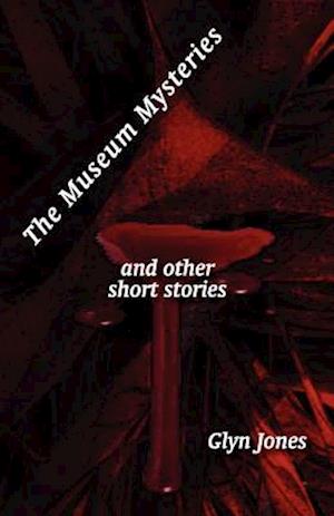 The Museum Mysteries and Other Short Stories