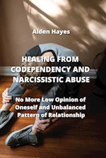 HEALING FROM CODEPENDENCY AND NARCISSISTIC ABUSE