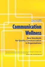 Communication Wellness: New Standards for Quality Communication in Organizations 