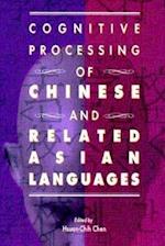 Chen, H:  Cognitive Processing of Chinese and Related Asian