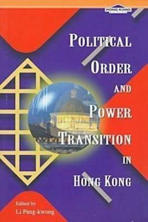 Li, P:  Political Order and Power Transition in Hong Kong