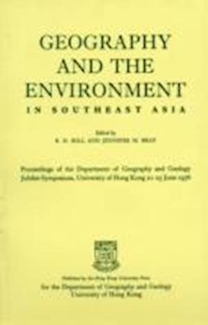 Geography and the Environment in Southeast Asia – Proceedings of the Geology Jubilee Symposium, The University of Hong Kong, 21–25 June 1976