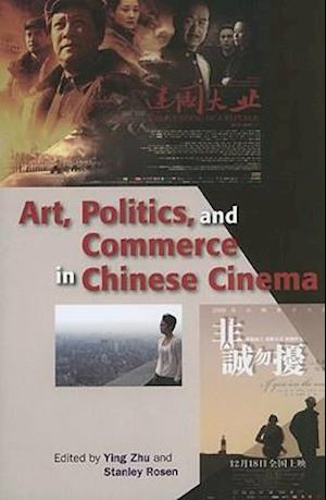 Art, Politics, and Commerce in Chinese Cinema