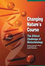 Changing Nature's Course – The Ethical Challenge of Biotechnology