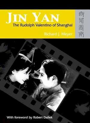 Jin Yan – The Rudolph Valentino of Shanghai