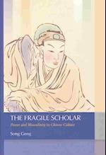 The Fragile Scholar – Power and Masculinity in Chinese Culture