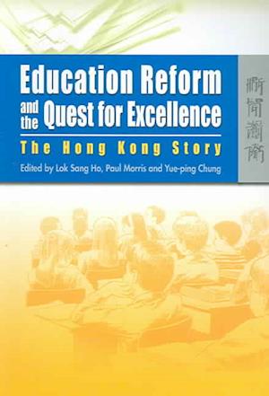 Education Reform and the Quest for Excellence – The Hong Kong Story
