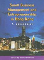 Small Business Management and Entrepreneurship in Hong Kong – A Casebook