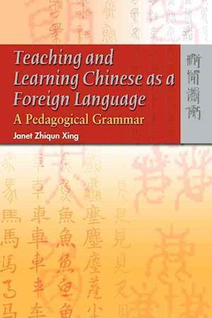 Teaching and Learning Chinese as a Foreign Language – A Pedagogical Grammar
