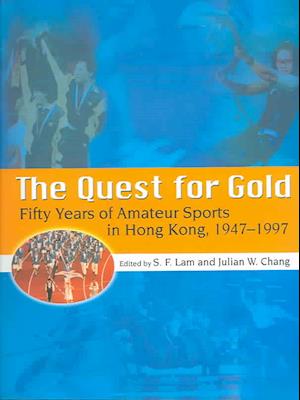 The Quest for Gold – Fifty Years of Amateur Sports  in Hong Kong, 1947–1997