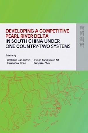 Developing a Competitive Pearl River Delta in South China Under One Country–Two Systems