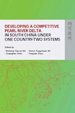 Developing a Competitive Pearl River Delta in South China Under One Country–Two Systems