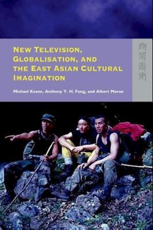 New Television, Globalisation, and the East Asian Cultural Imagination