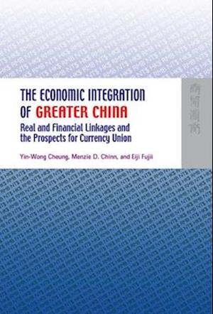 The Economic Integration of Greater China – Real and Financial Linkages and the Prospects for Currency Union