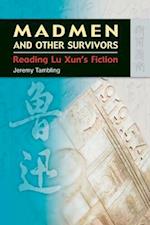 Madmen and Other Survivors – Reading Lu Xun's Fiction