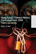Hong Kong's Chinese History Curriculum from 1945 – Politics and Identity