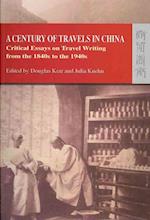 A Century of Travels in China – Critical Essays on Travel Writing from the 1840s to the 1940s