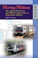 Moving Millions – The Commercial Success and Political Controversies of Hong Kong's Railway