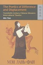 The Poetics of Difference and Displacement – Twentieth–Century Chinese–Western Intercultural Theatre