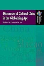 Discourses of Cultural China in the Globalizing Age