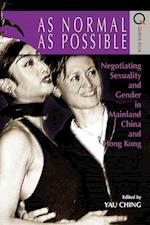 As Normal as Possible – Negotiating Sexuality and Gender in Mainland China and Hong Kong