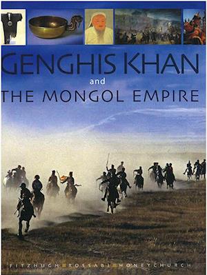 Genghis Khan and the Mongol Empire: Mongolia from pre-history to modern times