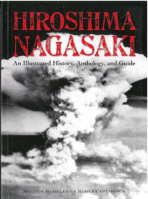Hiroshima and Nagasaki: An Illustrated History and Guide