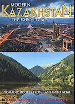 Modern Kazakhstan: The Expo Legacy: Nomadic Routes from Caspian to Altai (3rd ed. July 18)