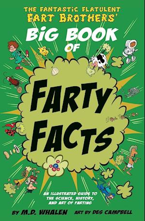 The Fantastic Flatulent Fart Brothers' Big Book of Farty Facts