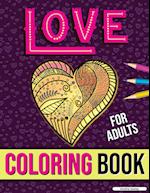 Love Coloring Book for Adults: Adult Coloring Book of Romance and Love, Stress Relieving Adult Coloring Love for Relaxation 