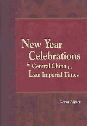 Aijmer, G:  New Year Celebrations in Central China in Late I