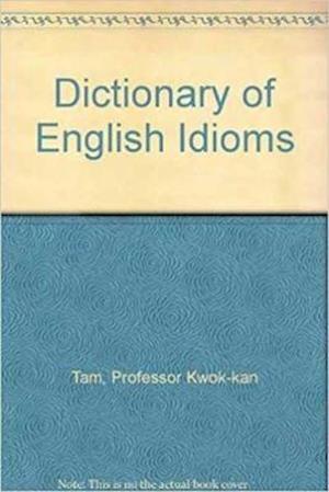 Cassell Dictionary Of English Idioms