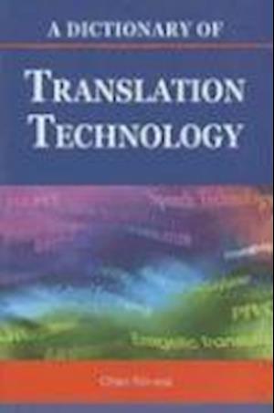 A Dictionary of Translation Technology