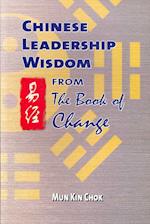 Chinese Leadership Wisdom from the Book of Change