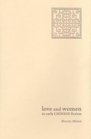 Love and Women in Early Chinese Fiction