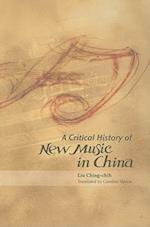 Ching-Chih, L:  A  Critical History of New Music in China