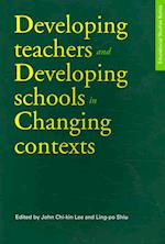 Developing Teachers and Developing Schools in Changing Cont