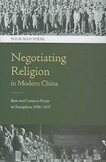 Negotiating Religion in Modern China