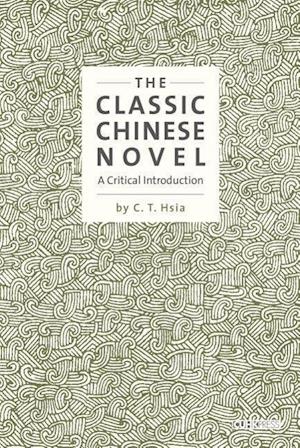 Hsia, C:  The Classic Chinese Novel