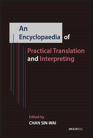 Chan, S:  An Encyclopedia of Practical Translation and Inter