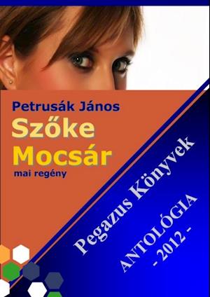 Szoke Mocsár – Pegazus könyvek Antológia 2012.