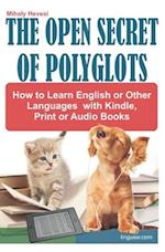 The Open Secret of Polyglots - How to learn English or Other Languages with Kindle, Print or Audio Books